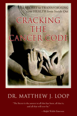 Cracking the Cancer Code: The Secret to Transforming Your Health from Inside Out (Hardback)