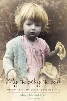 My Rocky Road: Memories of My Early Years in Ennis (Hardback)