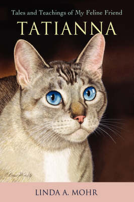 Tatianna: Tales and Teachings of My Feline Friend (Hardback)