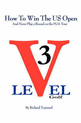 How to Win the Us Open: And Never Play a Round on the PGA Tour (Hardback)