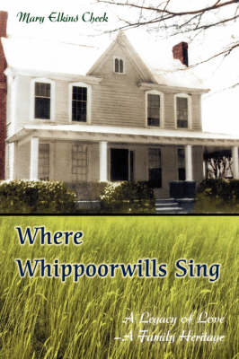 Where Whippoorwills Sing: A Legacy of Love--A Family Heritage (Hardback)