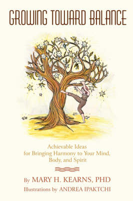Growing Toward Balance: Achievable Ideas for Bringing Harmony to Your Mind, Body, and Spirit (Hardback)