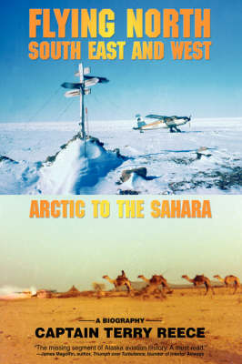 Flying North South East and West: Arctic to the Sahara (Hardback)