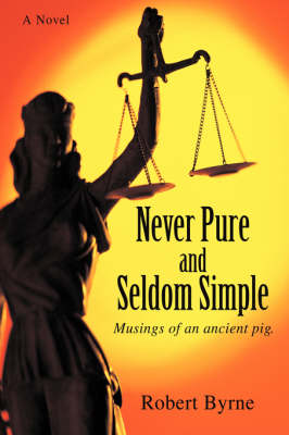 Never Pure and Seldom Simple: Musings of an Ancient Pig. (Hardback)