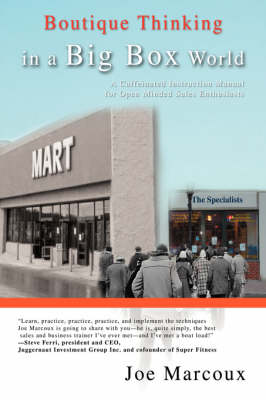 Boutique Thinking in a Big Box World: A Caffeinated Instruction Manual for Open Minded Sales Enthusiasts (Hardback)