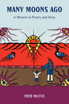 Many Moons Ago: A Memoir in Poetry and Story (Hardback)