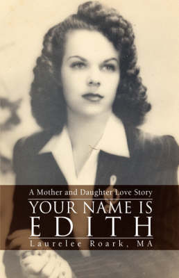 Your Name Is Edith: A Mother and Daughter Love Story (Hardback)