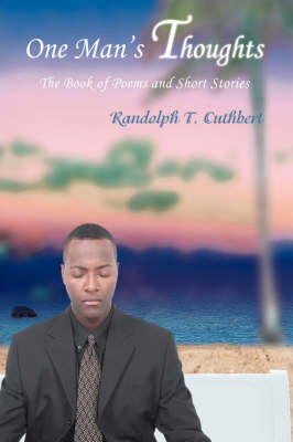 One Man's Thoughts: The Book of Poems and Short Stories (Hardback)