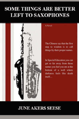 Some Things Are Better Left to Saxophones (Hardback)
