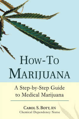 How-To Marijuana: A Step-By-Step Guide to Medical Marijuana (Hardback)