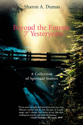 Beyond the Forests of Yesteryears: A Collection of Spiritual Stories (Hardback)