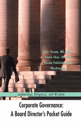 Corporate Governance: A Board Director's Pocket Guide: Leadership, Diligence, and Wisdom (Hardback)