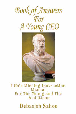 Book of Answers for a Young CEO: Life's Missing Instruction Manual for the Young and the Ambitious (Hardback)