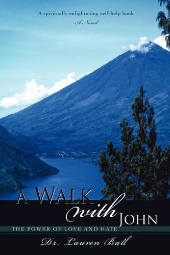 A Walk with John: The Power of Love and Hate (Hardback)