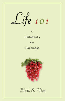 Life 101: A Philosophy for Happiness (Hardback)