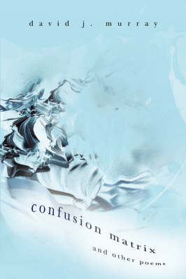 Confusion Matrix and Other Poems (Hardback)