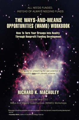 The Ways-And-Means Opportunities (Wamo) Workbook: How to Turn Your Dreams Into Reality Through Nonprofit Funding Development (Hardback)