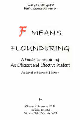 F Means Floundering: A Guide to Becoming an Efficient and Effective Student (Hardback)