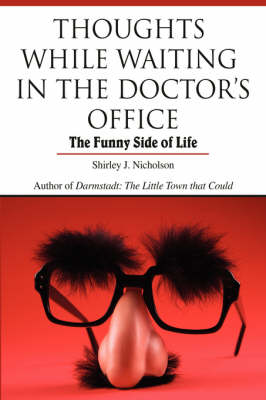 Thoughts While Waiting in the Doctor's Office: The Funny Side of Life (Hardback)