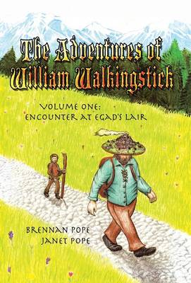 The Adventures of William Walkingstick: Volume One: Encounter at Egad's Lair (Hardback)
