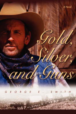 Gold, Silver, and Guns (Hardback)