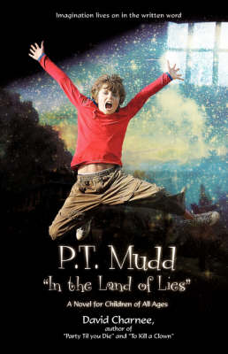 P.T. Mudd in the Land of Lies: A Novel for Children of All Ages (Hardback)