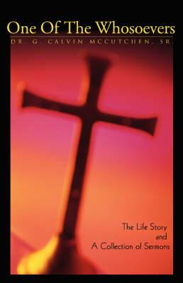 One of the Whosoevers: The Life Story and a Collection of Sermons (Hardback)