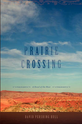 Prairie Crossing: A Novel of the West (Hardback)
