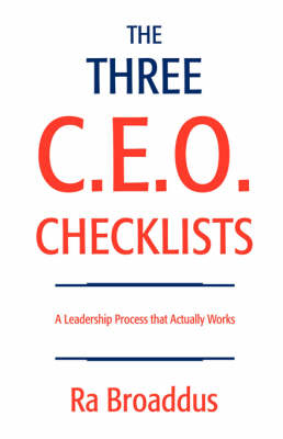 The Three C.E.O. Checklists: A Leadership Process That Actually Works (Hardback)