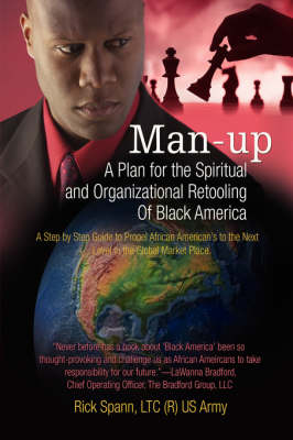 Man-Up: A Plan for the Spiritual and Organizational Retooling of Black America (Hardback)
