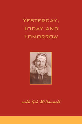 Yesterday, Today and Tomorrow with Gib McConnell (Hardback)
