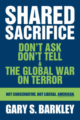 Shared Sacrifice: Don't Ask Don't Tell & the Global War on Terror (Hardback)