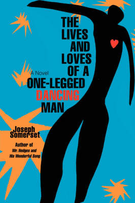 The Lives and Loves of a One-Legged Dancing Man (Hardback)