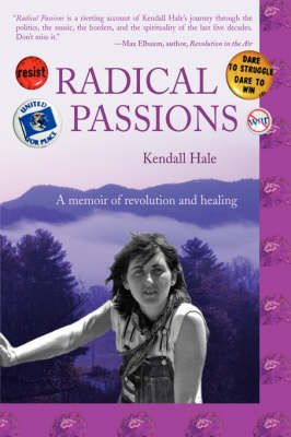 Radical Passions: A Memoir of Revolution and Healing (Hardback)
