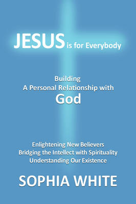 Jesus Is for Everybody: A Personal Relationship with God (Hardback)