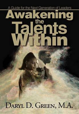 Awakening the Talents Within: A Guideline for the Next Generation of Leaders (Hardback)