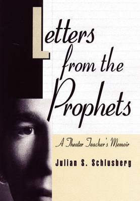 Letters from the Prophets: A Theatre Teacher's Memoir (Hardback)