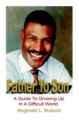 Father to Son: A Guide to Growing Up in a Difficult World (Hardback)