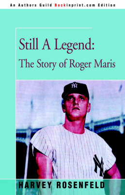 Still a Legend: The Story of Roger Maris (Hardback)