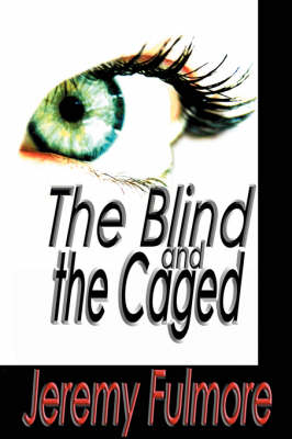 The Blind and the Caged (Hardback)