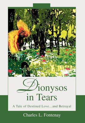 Dionysos in Tears: A Tale of Destined Love...and Betrayal (Hardback)