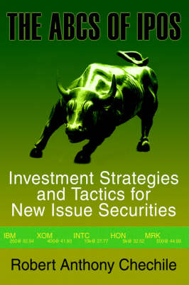 The ABCs of IPOs: Investment Strategies and Tactics for New Issue Securities (Hardback)