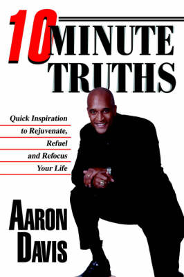 10 Minute Truths: Quick Inspiration to Rejuvenate, Refuel and Refocus Your Life (Hardback)