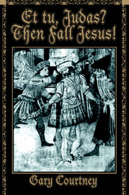Et Tu, Judas? Then Fall Jesus! (Hardback)