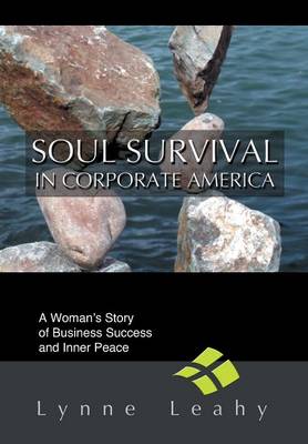 Soul Survival in Corporate America: A Woman's Story of Business Success and Inner Peace (Hardback)