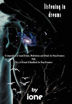 Listening in Dreams: A Compendium of Sound Dreams, Meditations and Rituals for Deep Dreamers (Hardback)