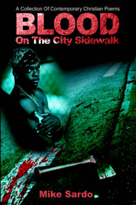 Blood on the City Sidewalk: A Collection of Contemporary Christian Poems (Hardback)