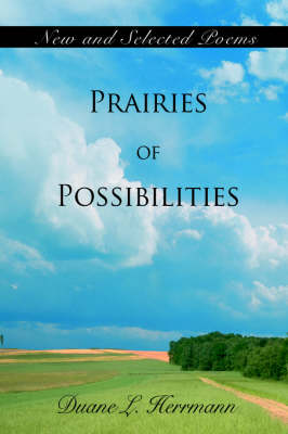 Prairies of Possibilities: New and Selected Poems (Hardback)