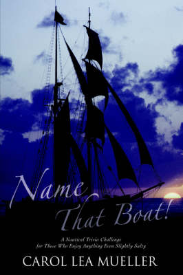 Name That Boat!: A Nautical Trivia Challenge for Those Who Enjoy Anything Even Slightly Salty (Hardback)