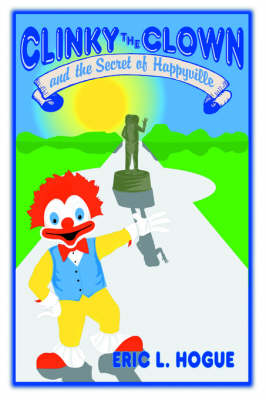 Clinky the Clown and the Secret of Happyville (Hardback)